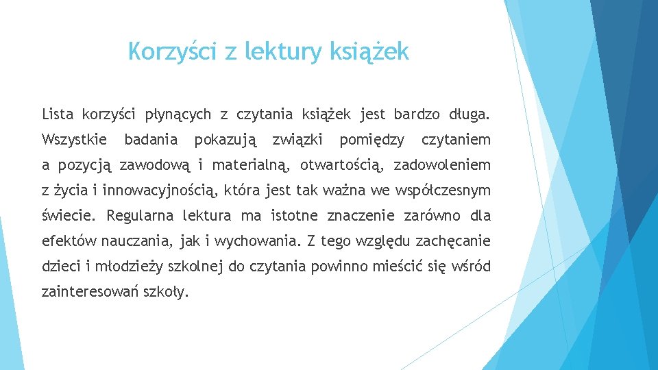 Korzyści z lektury książek Lista korzyści płynących z czytania książek jest bardzo długa. Wszystkie