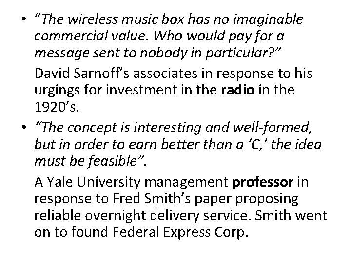  • “The wireless music box has no imaginable commercial value. Who would pay