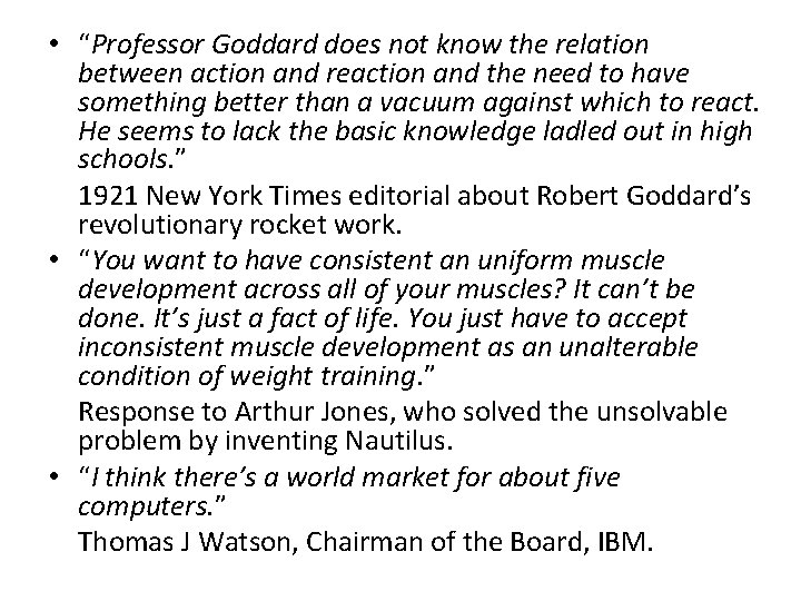  • “Professor Goddard does not know the relation between action and reaction and