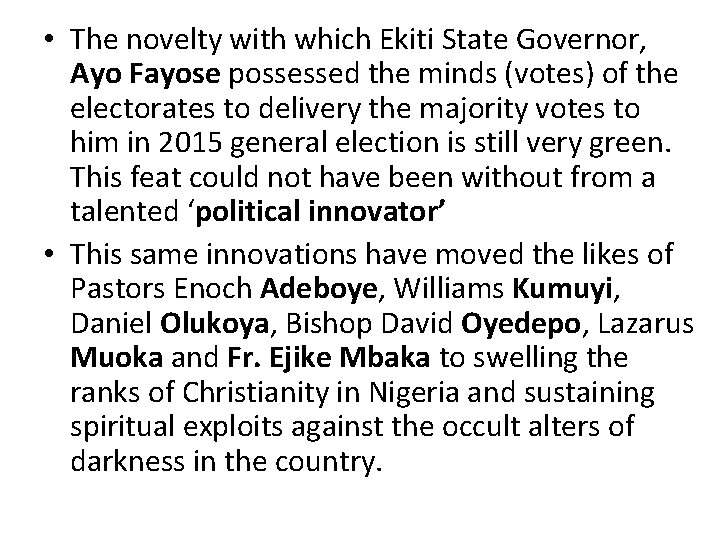  • The novelty with which Ekiti State Governor, Ayo Fayose possessed the minds