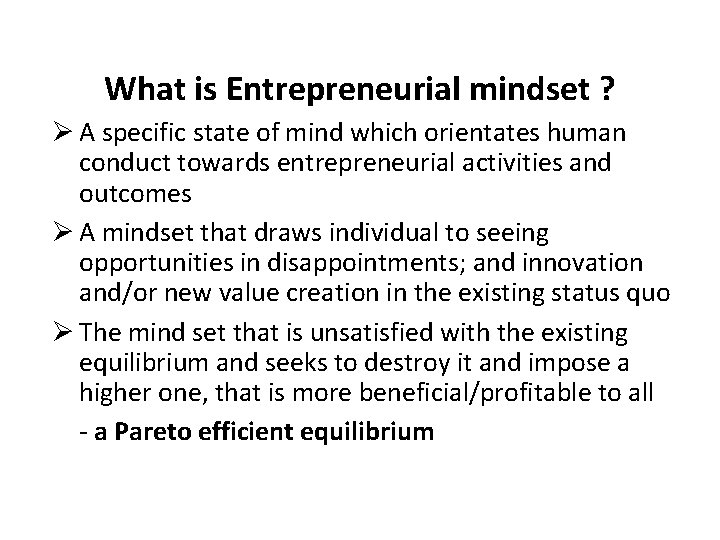 What is Entrepreneurial mindset ? Ø A specific state of mind which orientates human