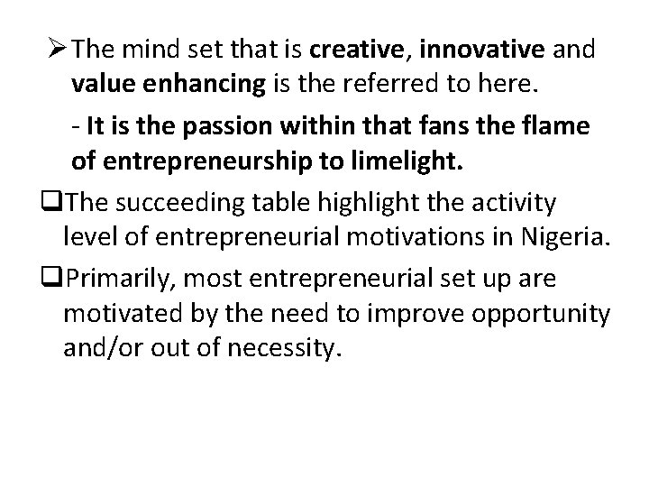 Ø The mind set that is creative, innovative and value enhancing is the referred