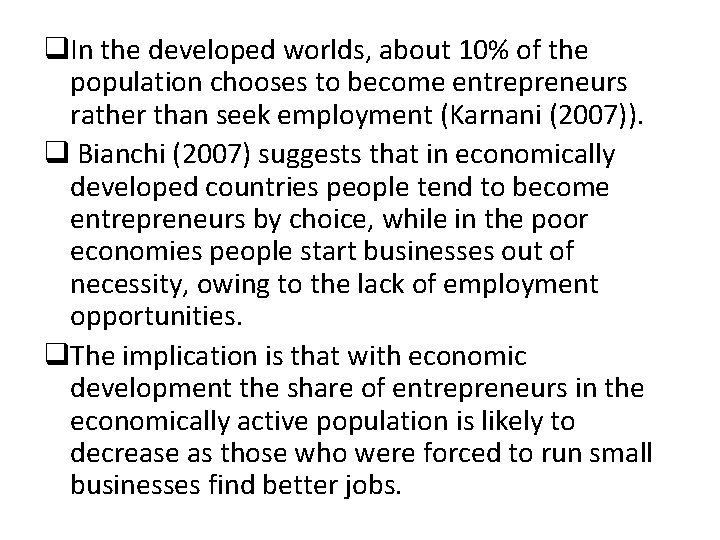 q. In the developed worlds, about 10% of the population chooses to become entrepreneurs