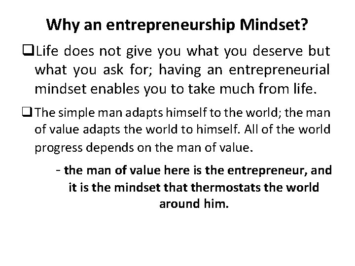 Why an entrepreneurship Mindset? q. Life does not give you what you deserve but