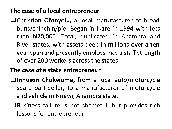 The case of a local entrepreneur q Christian Ofonyelu, a local manufacturer of breadbuns/chin/pie.