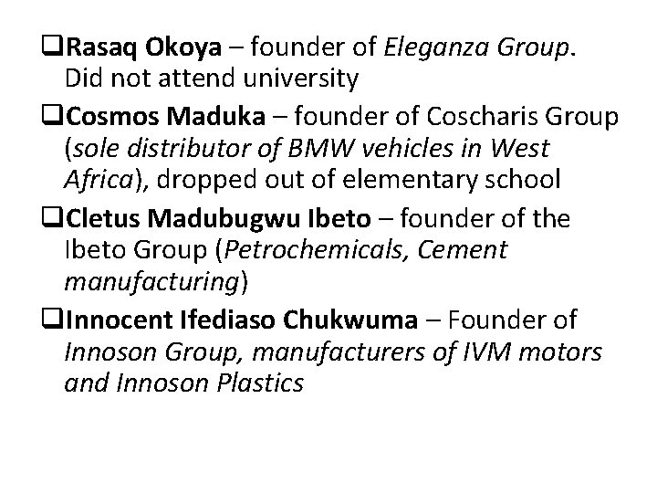 q. Rasaq Okoya – founder of Eleganza Group. Did not attend university q. Cosmos
