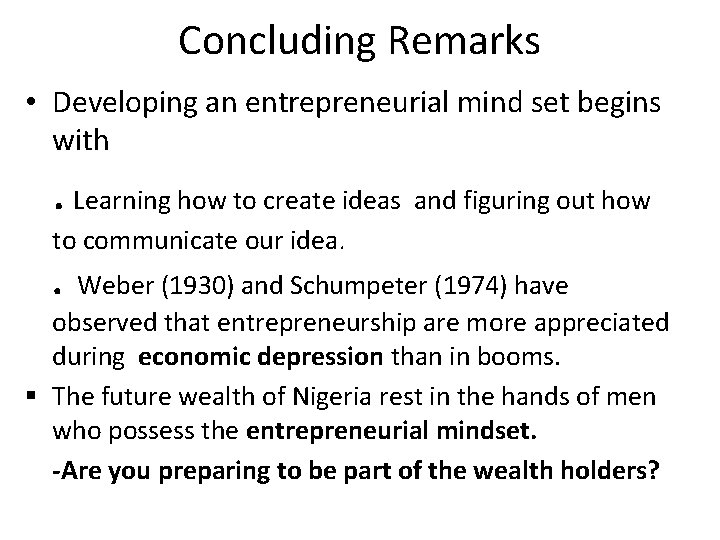 Concluding Remarks • Developing an entrepreneurial mind set begins with . Learning how to