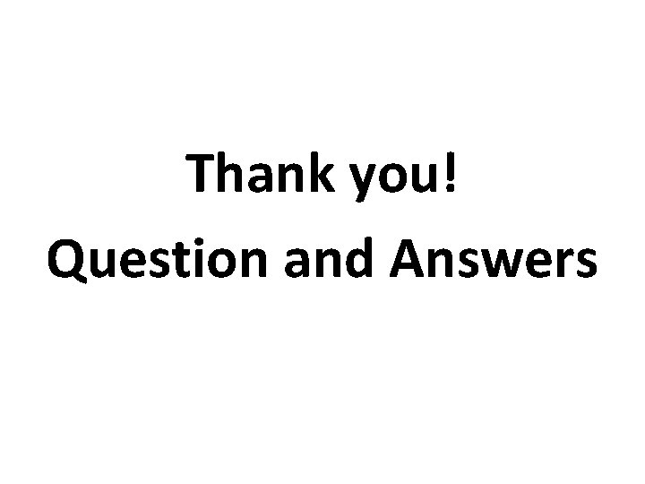 Thank you! Question and Answers 