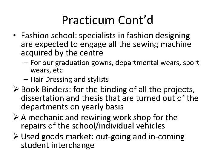 Practicum Cont’d • Fashion school: specialists in fashion designing are expected to engage all