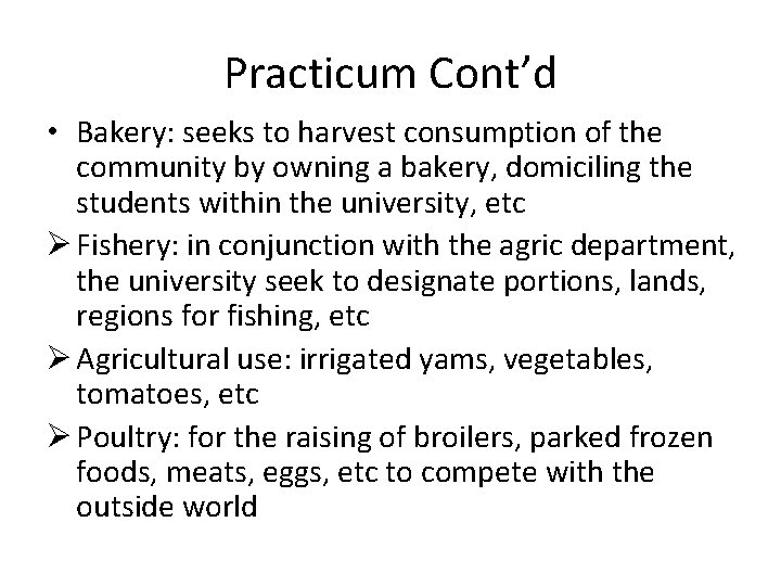 Practicum Cont’d • Bakery: seeks to harvest consumption of the community by owning a