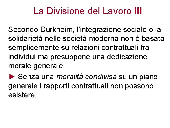 La Divisione del Lavoro III Secondo Durkheim, l’integrazione sociale o la solidarietà nelle società