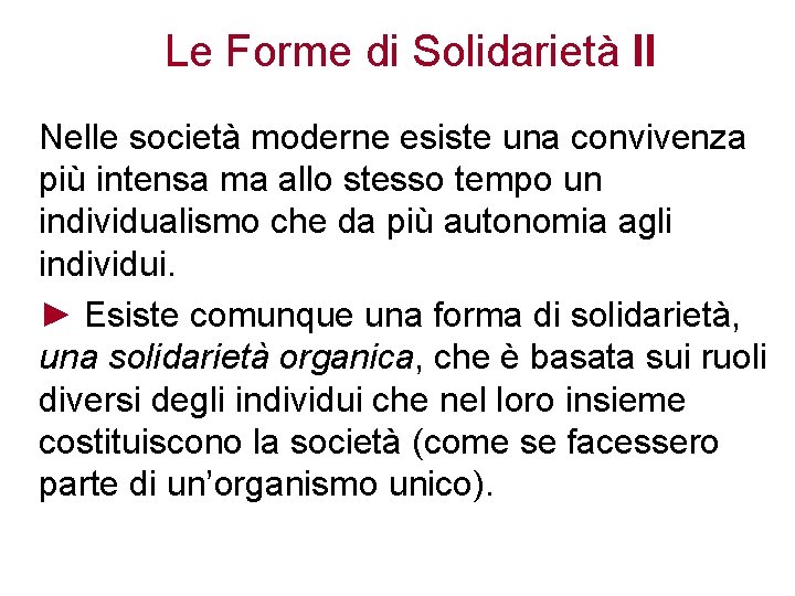 Le Forme di Solidarietà II Nelle società moderne esiste una convivenza più intensa ma