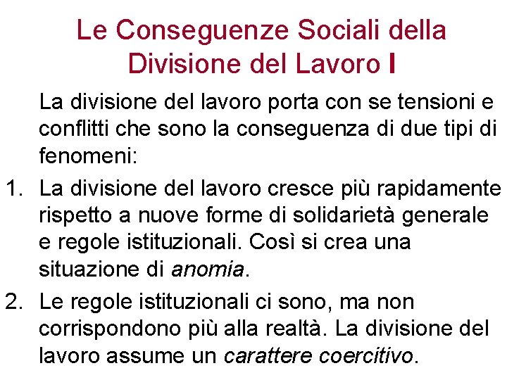 Le Conseguenze Sociali della Divisione del Lavoro I La divisione del lavoro porta con