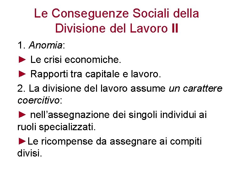 Le Conseguenze Sociali della Divisione del Lavoro II 1. Anomia: ► Le crisi economiche.