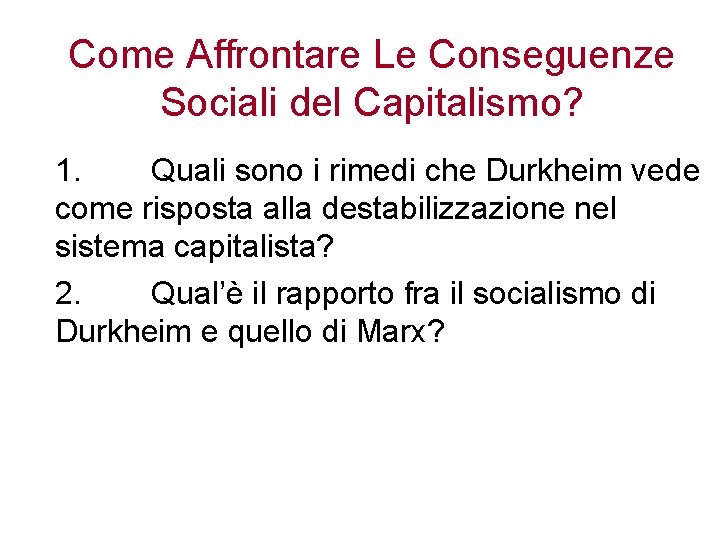 Come Affrontare Le Conseguenze Sociali del Capitalismo? 1. Quali sono i rimedi che Durkheim