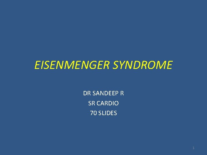 EISENMENGER SYNDROME DR SANDEEP R SR CARDIO 70 SLIDES 1 