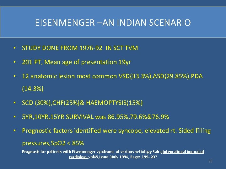 EISENMENGER –AN INDIAN SCENARIO • STUDY DONE FROM 1976 -92 IN SCT TVM •