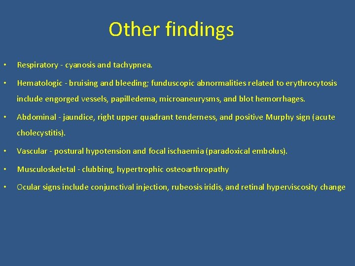 Other findings • Respiratory - cyanosis and tachypnea. • Hematologic - bruising and bleeding;