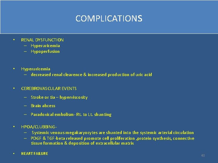 COMPLICATIONs • RENAL DYSFUNCTION – Hyperuricemia – Hypoperfusion • Hyperuricemia – decreased renal clearence