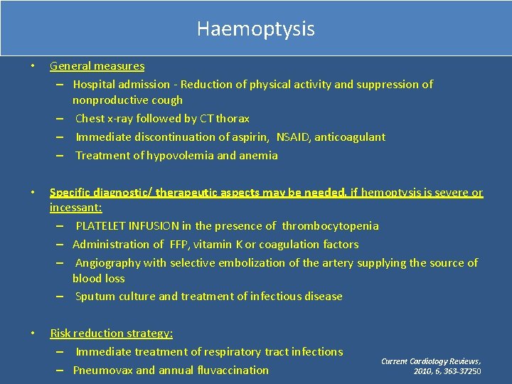 Haemoptysis • General measures – Hospital admission - Reduction of physical activity and suppression