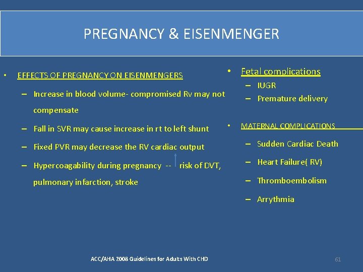 PREGNANCY & EISENMENGER • EFFECTS OF PREGNANCY ON EISENMENGERS • Fetal complications – IUGR