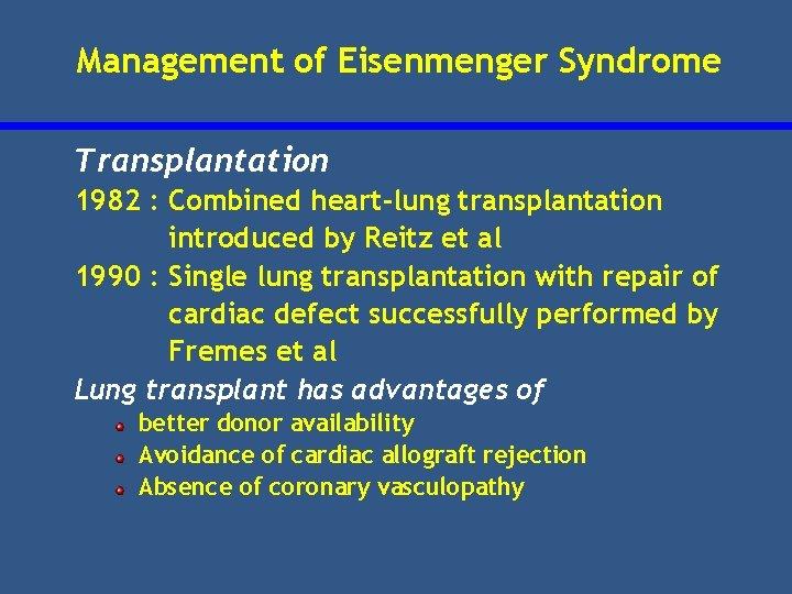 Management of Eisenmenger Syndrome Transplantation 1982 : Combined heart-lung transplantation introduced by Reitz et