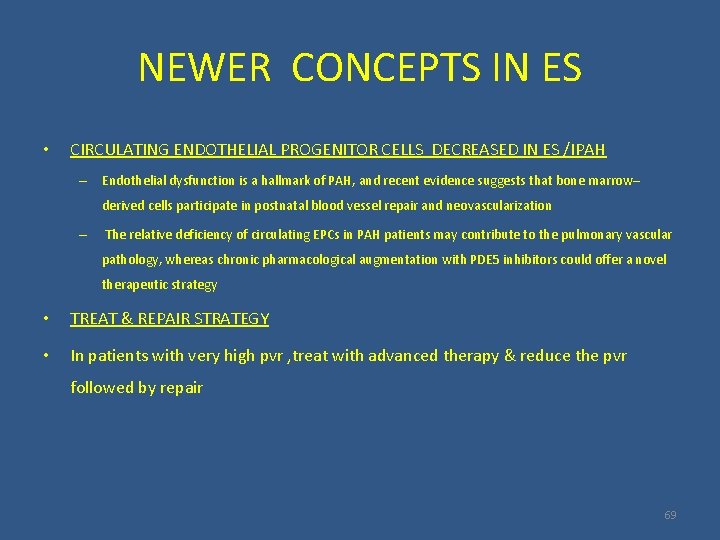 NEWER CONCEPTS IN ES • CIRCULATING ENDOTHELIAL PROGENITOR CELLS DECREASED IN ES /IPAH –