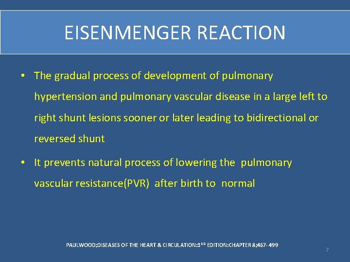 EISENMENGER REACTION • The gradual process of development of pulmonary hypertension and pulmonary vascular