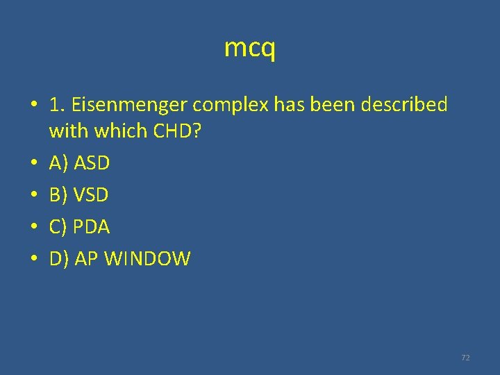 mcq • 1. Eisenmenger complex has been described with which CHD? • A) ASD