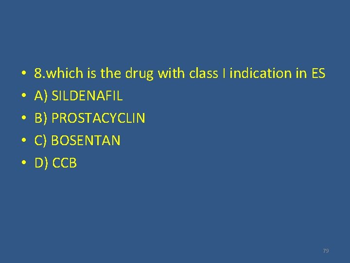  • • • 8. which is the drug with class I indication in