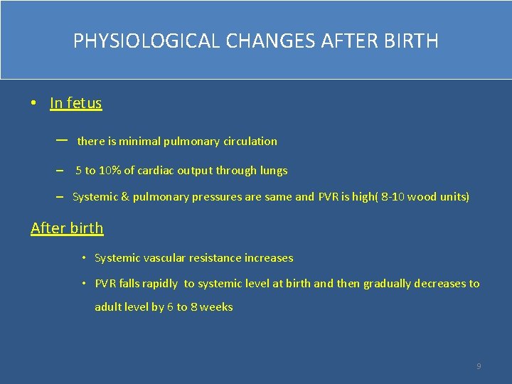 PHYSIOLOGICAL CHANGES AFTER BIRTH • In fetus – there is minimal pulmonary circulation –