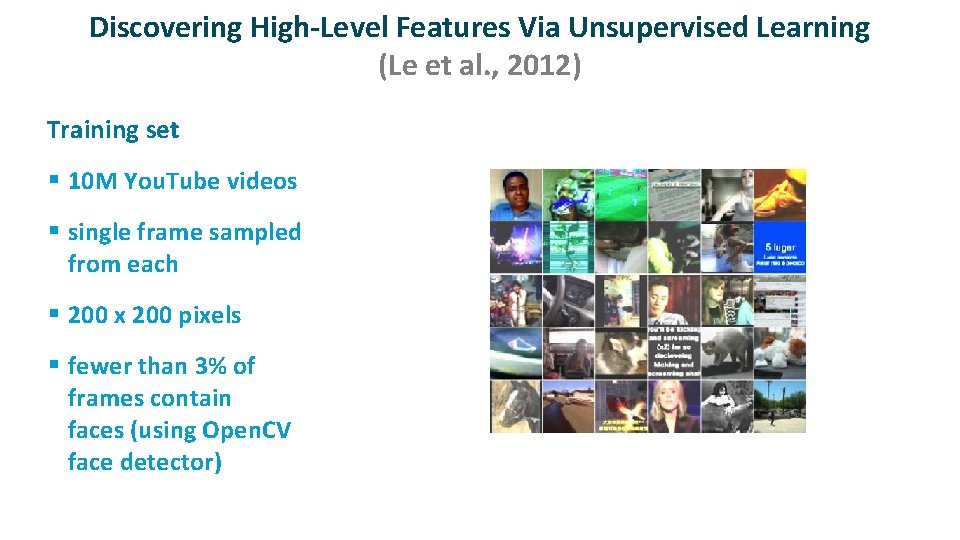 Discovering High-Level Features Via Unsupervised Learning (Le et al. , 2012) ü Training set