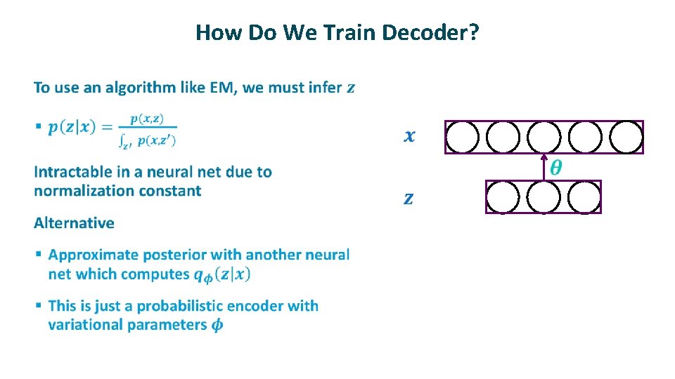 How Do We Train Decoder? ü 
