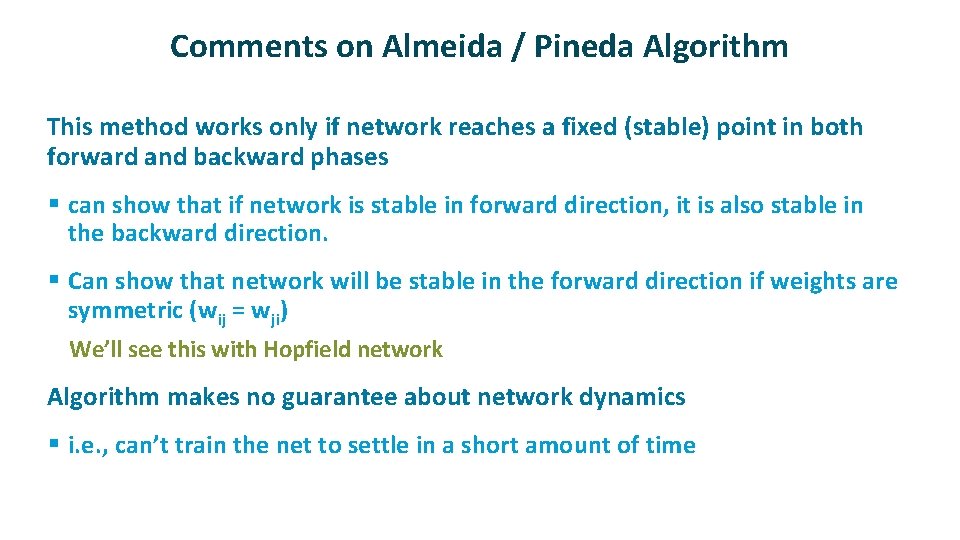 Comments on Almeida / Pineda Algorithm ü This method works only if network reaches