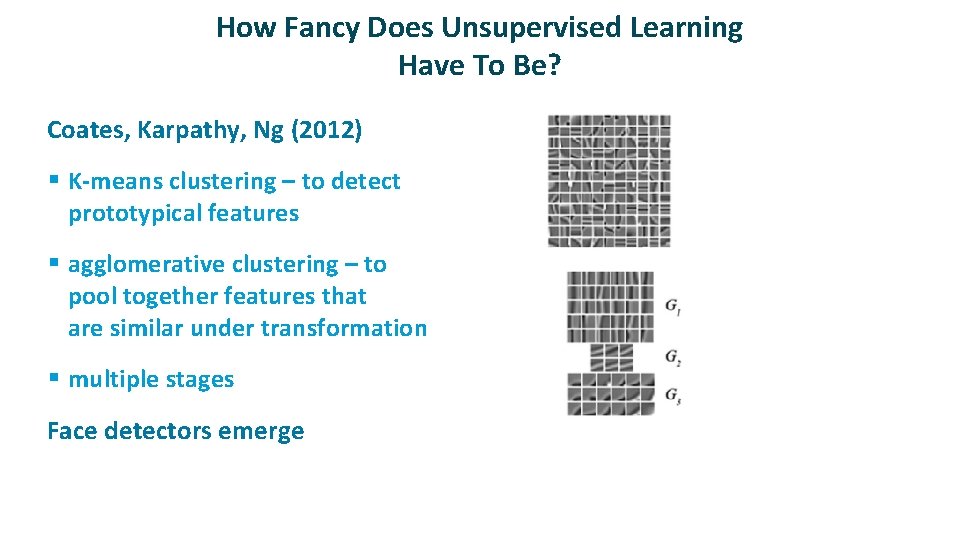 How Fancy Does Unsupervised Learning Have To Be? ü Coates, Karpathy, Ng (2012) §