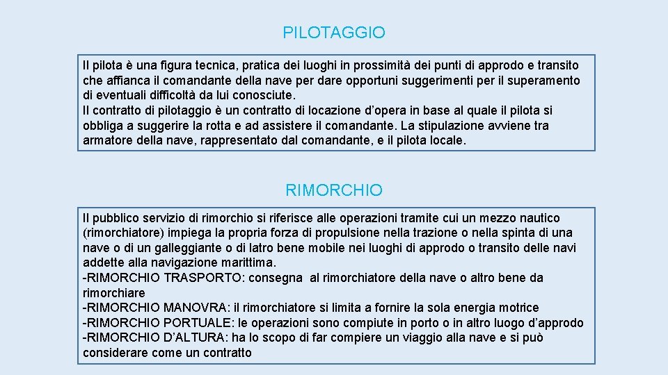 PILOTAGGIO Il pilota è una figura tecnica, pratica dei luoghi in prossimità dei punti