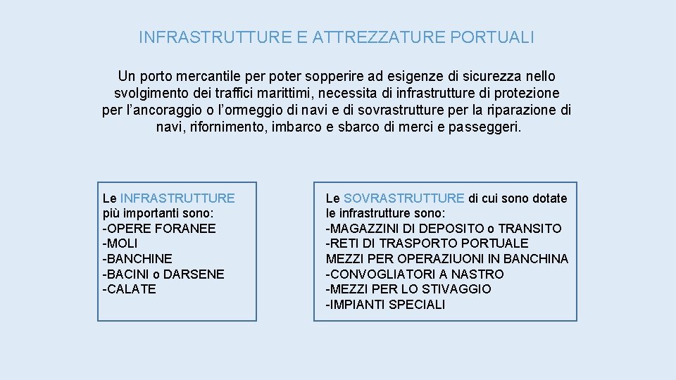 INFRASTRUTTURE E ATTREZZATURE PORTUALI Un porto mercantile per poter sopperire ad esigenze di sicurezza