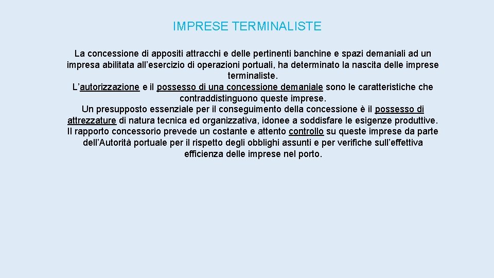 IMPRESE TERMINALISTE La concessione di appositi attracchi e delle pertinenti banchine e spazi demaniali