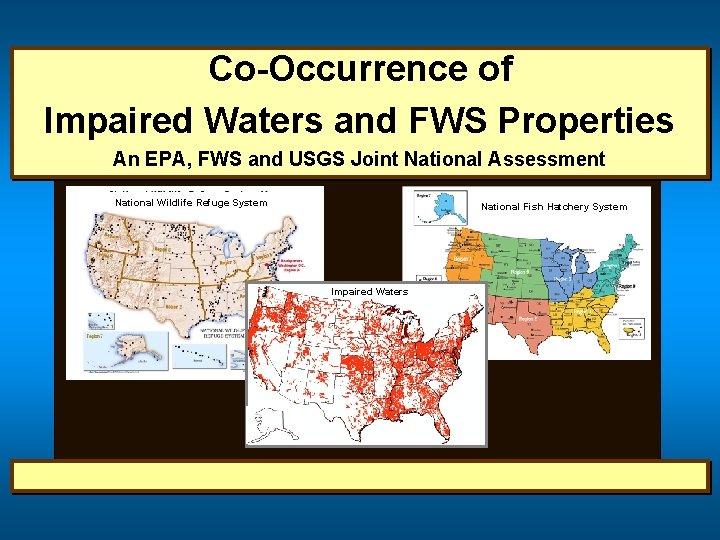 Co-Occurrence of Impaired Waters and FWS Properties An EPA, FWS and USGS Joint National