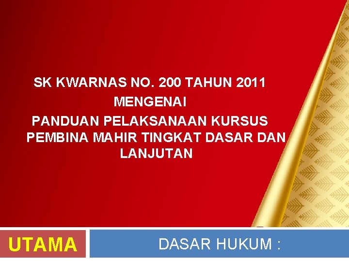 SK KWARNAS NO. 200 TAHUN 2011 MENGENAI PANDUAN PELAKSANAAN KURSUS PEMBINA MAHIR TINGKAT DASAR