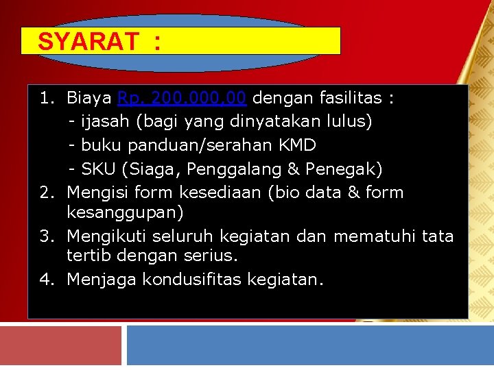 SYARAT : 1. Biaya Rp. 200. 000, 00 dengan fasilitas : - ijasah (bagi