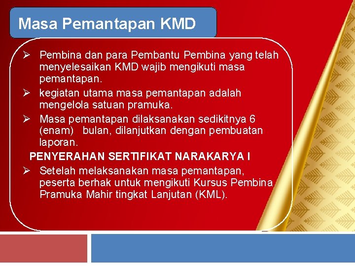 Masa Pemantapan KMD Ø Pembina dan para Pembantu Pembina yang telah menyelesaikan KMD wajib