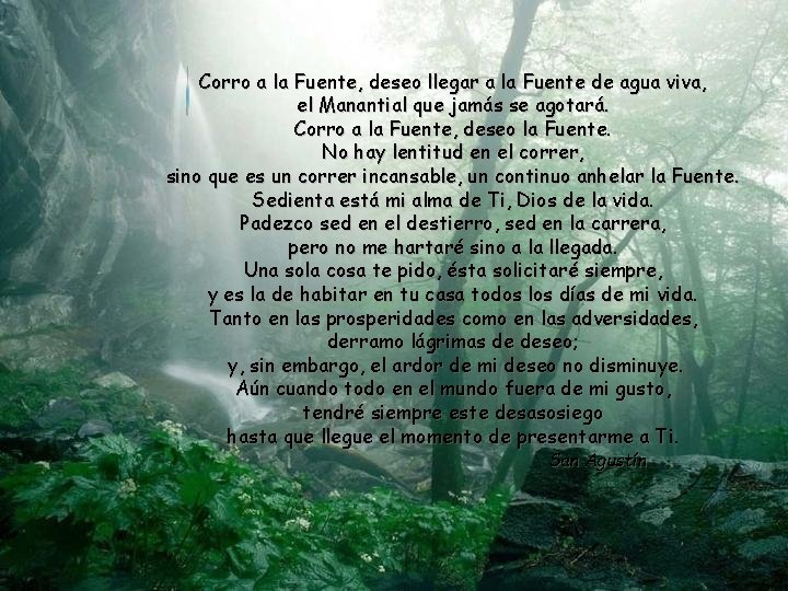 Corro a la Fuente, deseo llegar a la Fuente de agua viva, el Manantial Corro a la Fuente, deseo llegar a la Fuente de agua viva, el Manantial