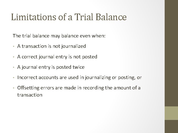 Limitations of a Trial Balance The trial balance may balance even when: • A