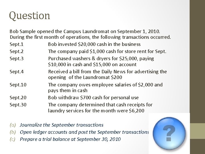 Question Bob Sample opened the Campus Laundromat on September 1, 2010. During the first