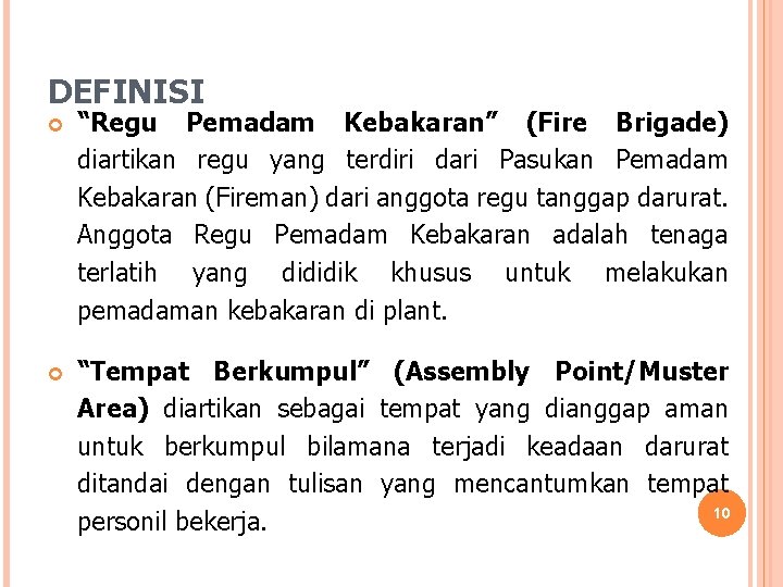 DEFINISI “Regu Pemadam Kebakaran” (Fire Brigade) diartikan regu yang terdiri dari Pasukan Pemadam Kebakaran