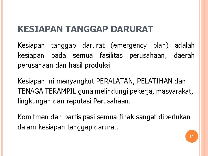 KESIAPAN TANGGAP DARURAT Kesiapan tanggap darurat (emergency plan) adalah kesiapan pada semua fasilitas perusahaan,