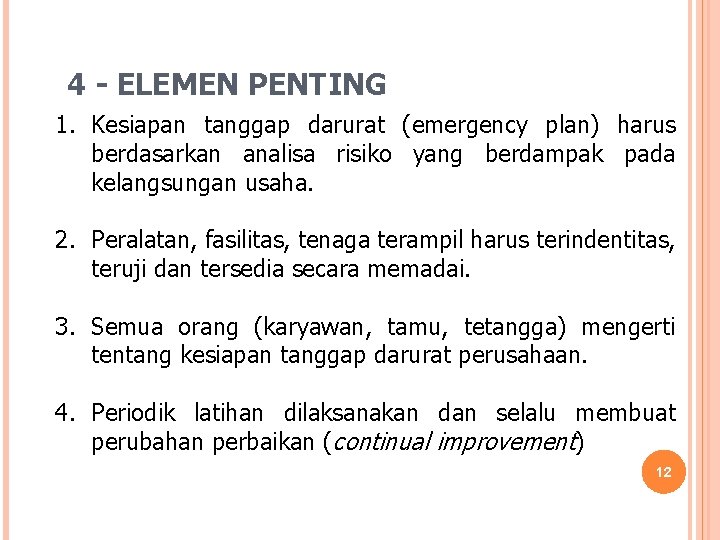 4 - ELEMEN PENTING 1. Kesiapan tanggap darurat (emergency plan) harus berdasarkan analisa risiko