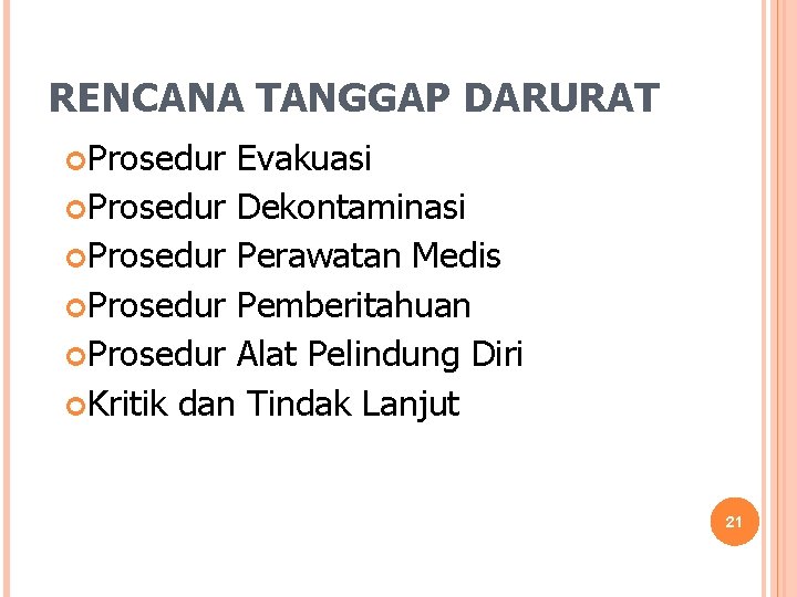 RENCANA TANGGAP DARURAT Prosedur Evakuasi Prosedur Dekontaminasi Prosedur Perawatan Medis Prosedur Pemberitahuan Prosedur Alat