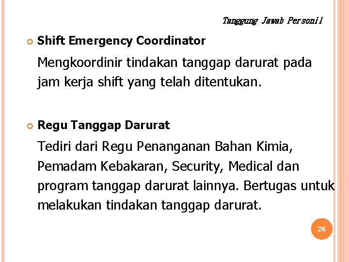 Tanggung Jawab Personil Shift Emergency Coordinator Mengkoordinir tindakan tanggap darurat pada jam kerja shift